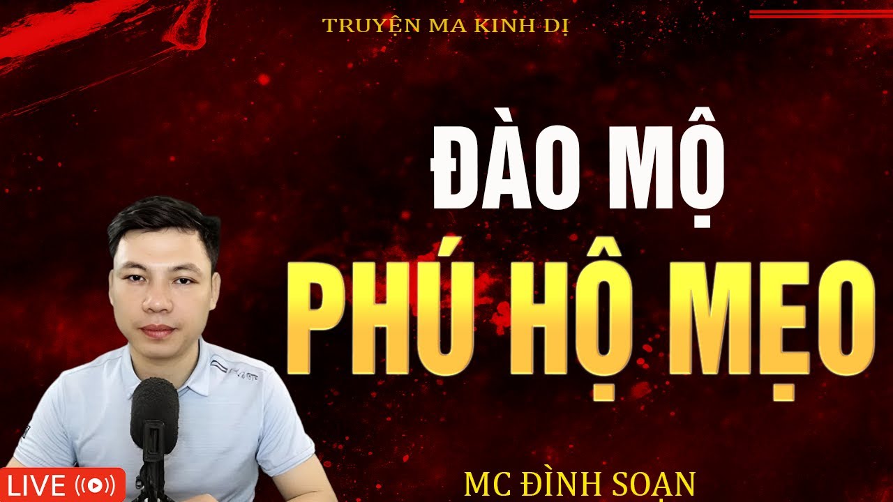 ĐÀO MỘ PHÚ HỘ MẸO | Truyện Ma Kinh Dị - Tuyển Tập Truyện Ma Đình Soạn Hay 2025