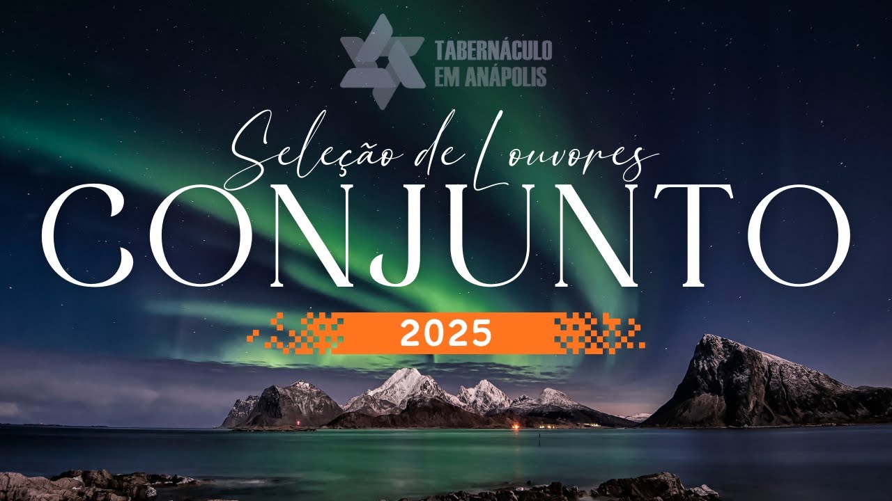 Seleção de Louvores 2025 | Conjunto - Tabernáculo - Anápolis - GO