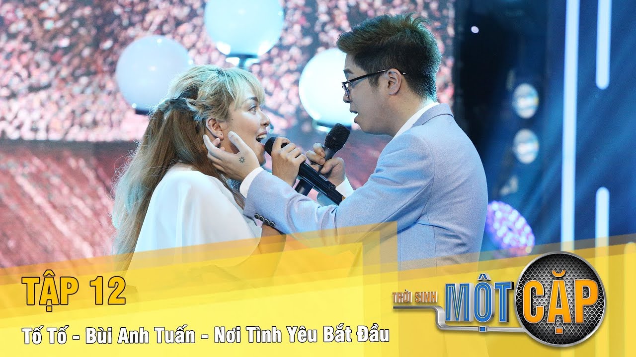 Trời Sinh Một Cặp mùa 2 Tập 12 | Tố Tố - Bùi Anh Tuấn - Nơi tình yêu bắt đầu | VTV3
