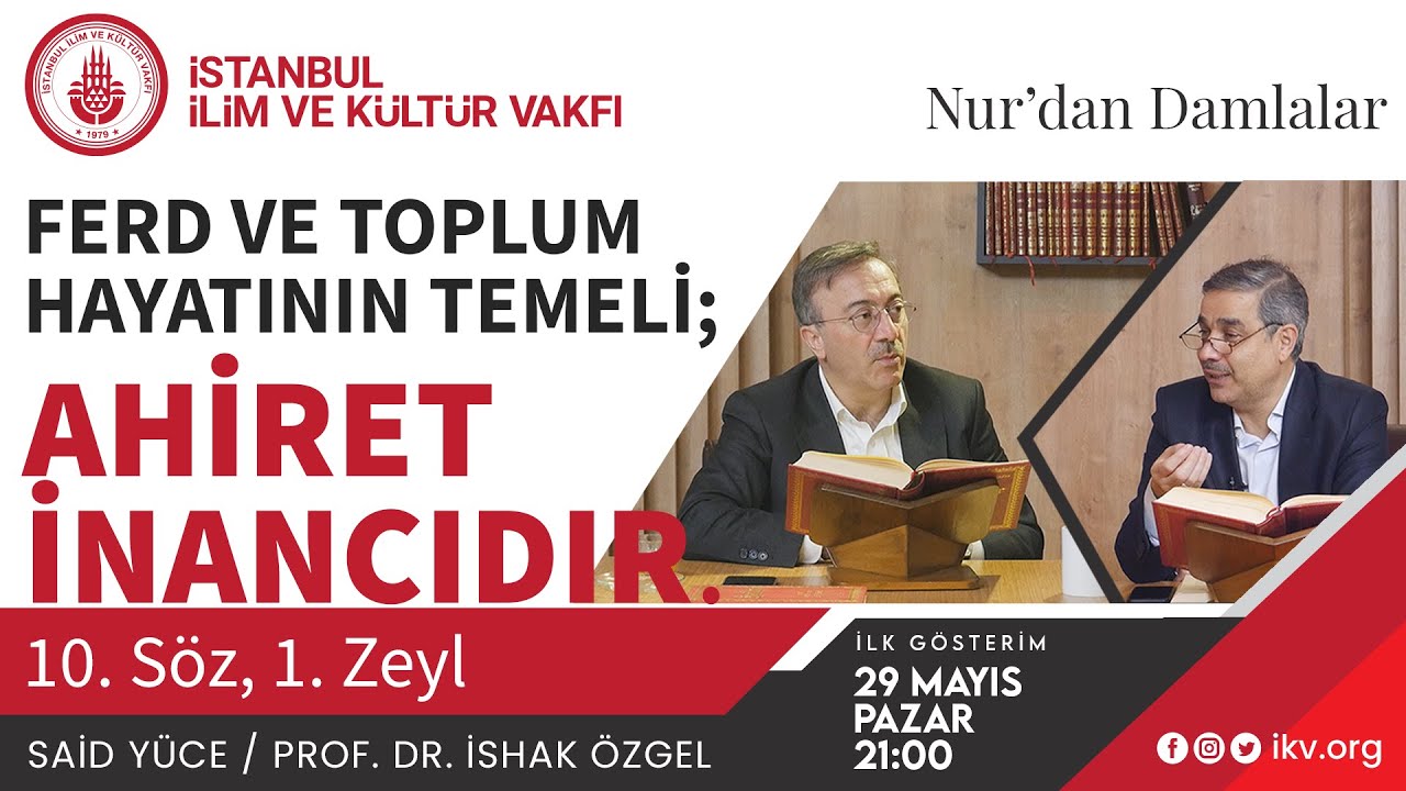 Ferd ve Toplum Hayatının Temeli; AHİRET İNANCIDIR. 10. Söz, 1. Zeyl/Said Yüce, Prof. Dr. İshak Özgel