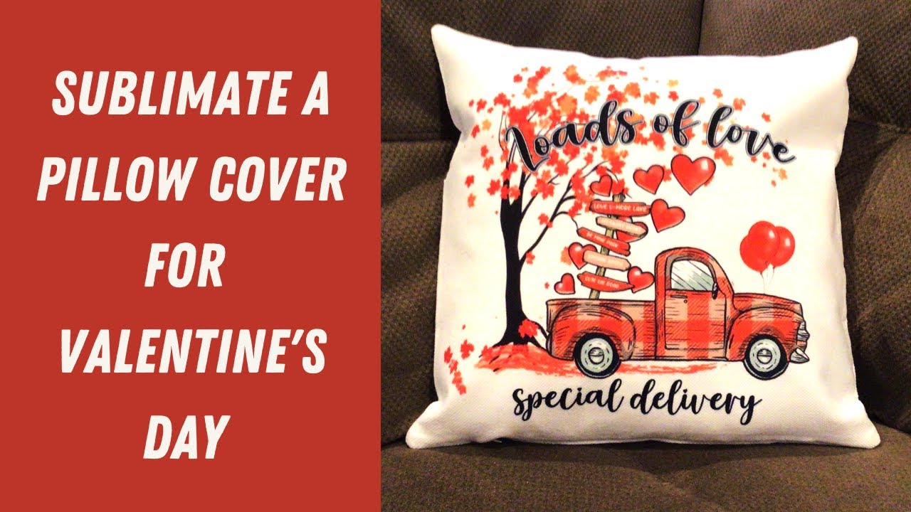 Sublimate a Pillow Cover for Valentine's Day