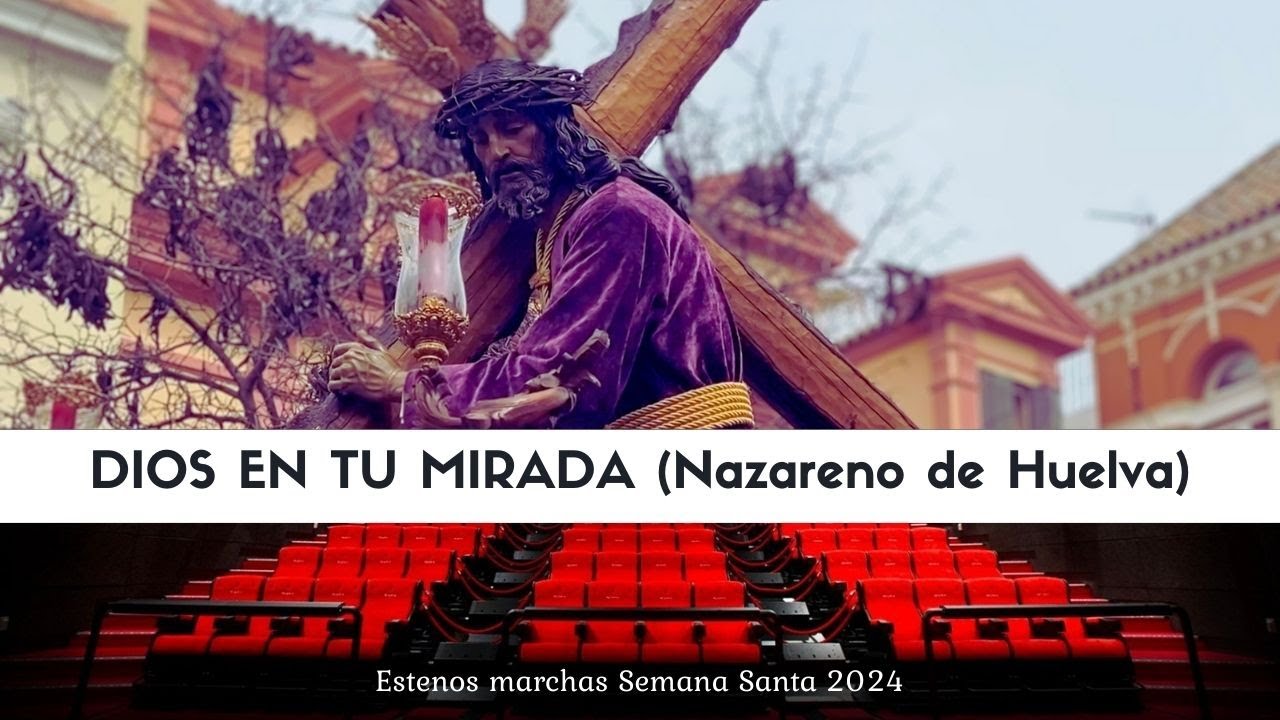 DIOS EN TU MIRADA (J. Mª Sánchez Martín) | BCT Nazareno de Huelva | Estrenos SEMANA SANTA 2024