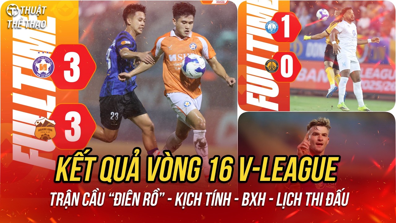 Kết quả vòng 16 V-League | Đà Nẵng hòa HAGL, Hà Nội FC và Nam Định cùng thắng