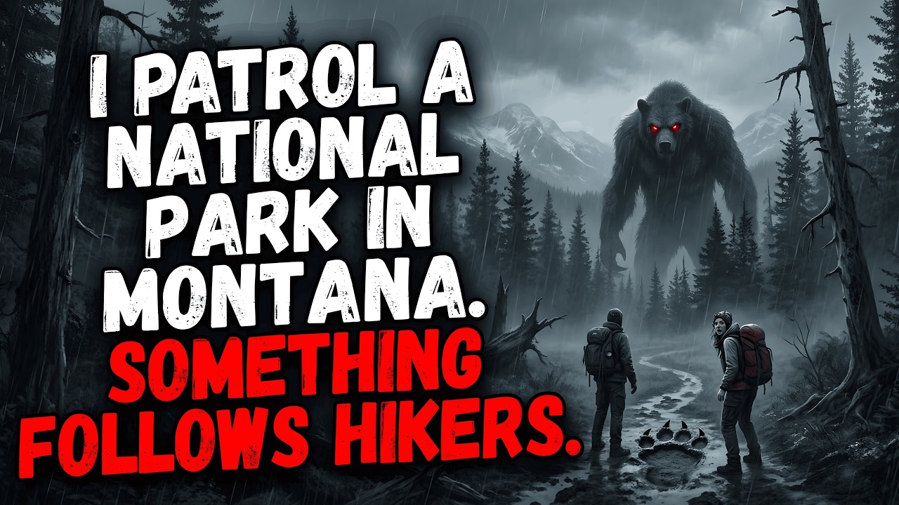 I Patrol a National Park in Montana. Something Follows Hikers.