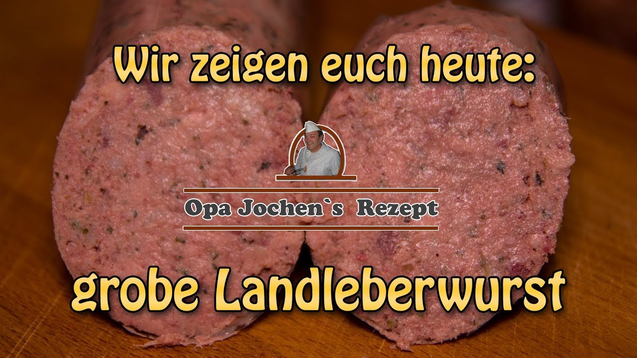 grobe Landleberwurst - Wurst selber machen - Opa Jochen`s Rezept