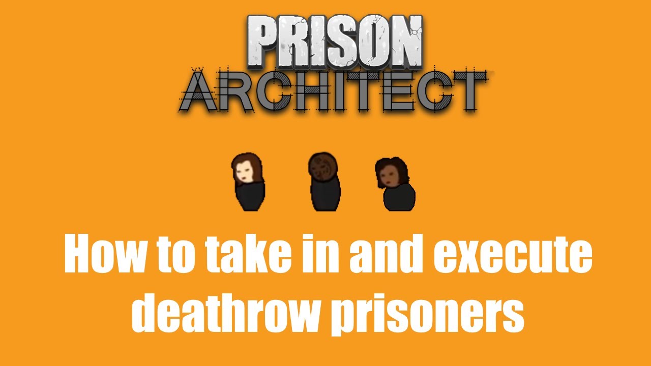 Как казнить заключенных, приговоренных к смертной казни — Prison Architect: краткое руководство