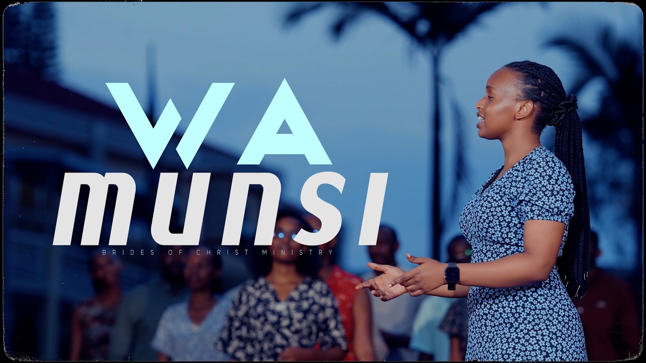 Wa Munsi  (Official Video) -  Brides Of Christ Ministry