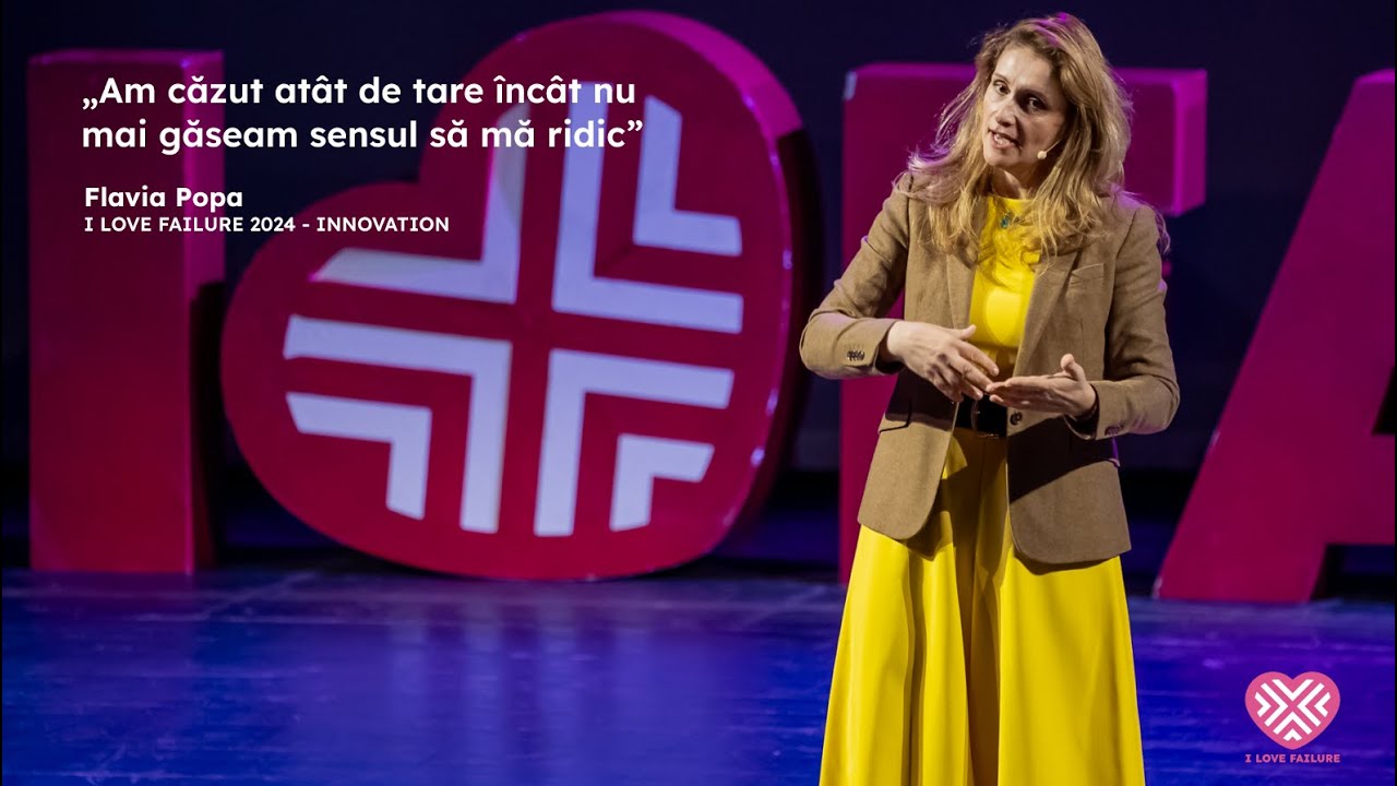 „Am căzut atât de tare încât nu mai găseam sensul să mă ridic”| Flavia Popa | I LOVE FAILURE 2024