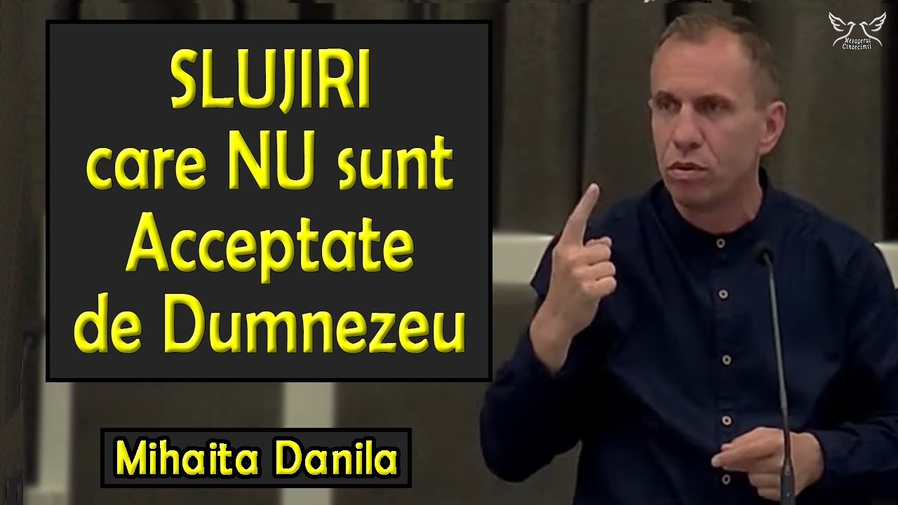 Mihaita Danila - Slujiri care NU sunt Acceptate de Dumnezeu | PREDICA