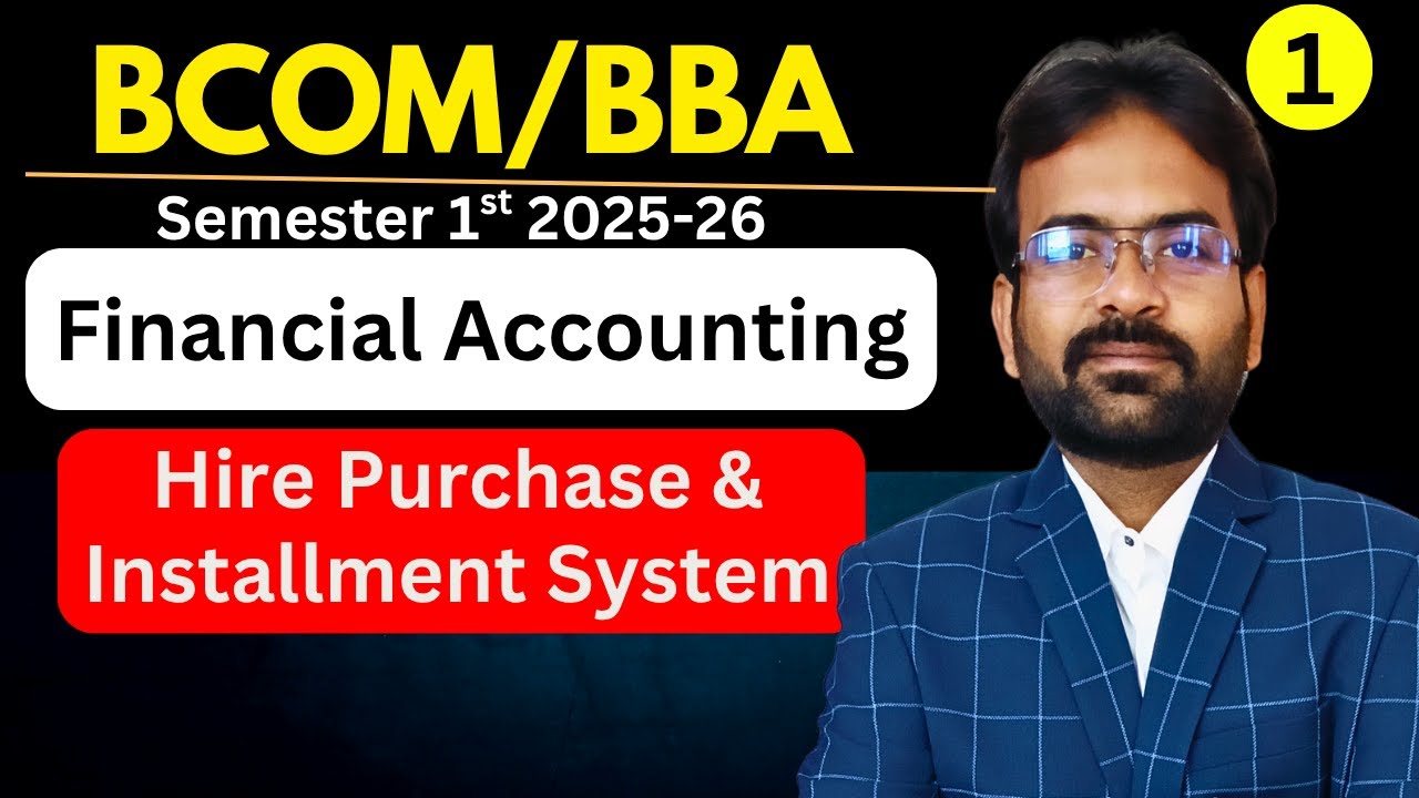 Hire Purchase and Installment System | Financial accounting | BCOM/BBA Semester 1st 2025