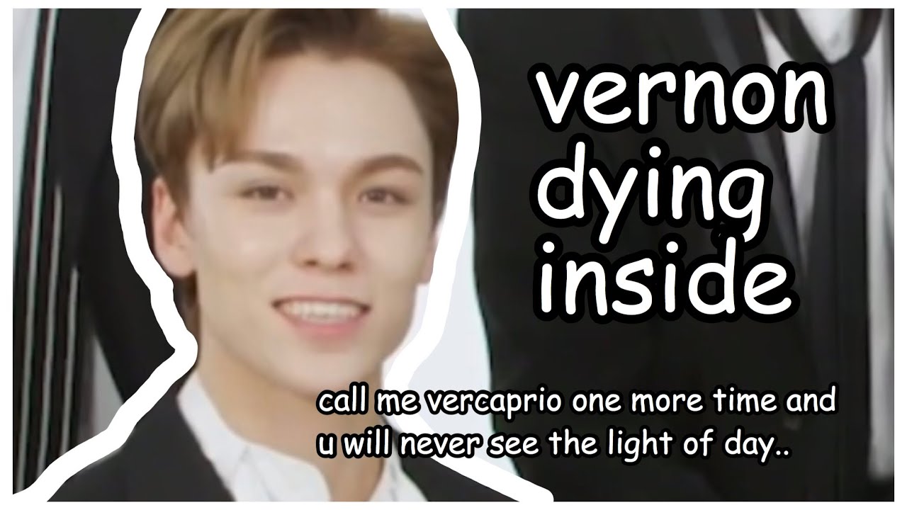 2 mins of vernon’s soul leaving his body