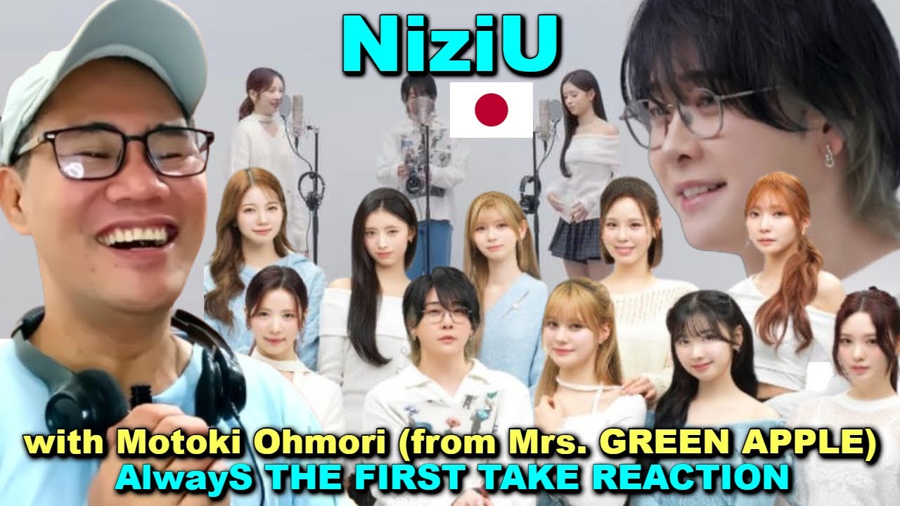 NiziU with Motoki Ohmori (from Mrs. GREEN APPLE) - AlwayS THE FIRST TAKE REACTION