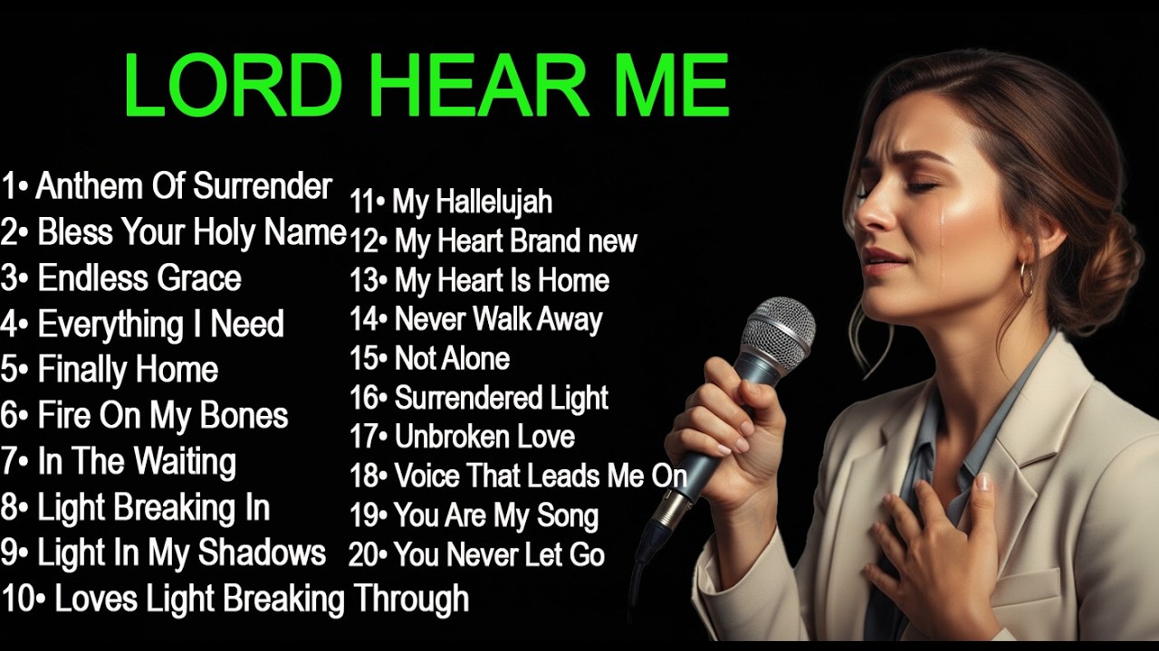 Lord Hear Me - Best Worship Songs