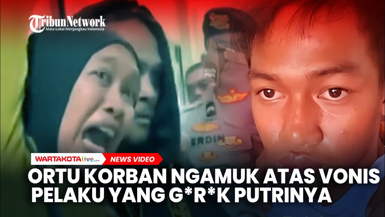 Putrinya Tewas Dig*r*k, Orangtua Korban Ngamuk Atas Vonis Pelaku yang Cuma Tujuh Tahun