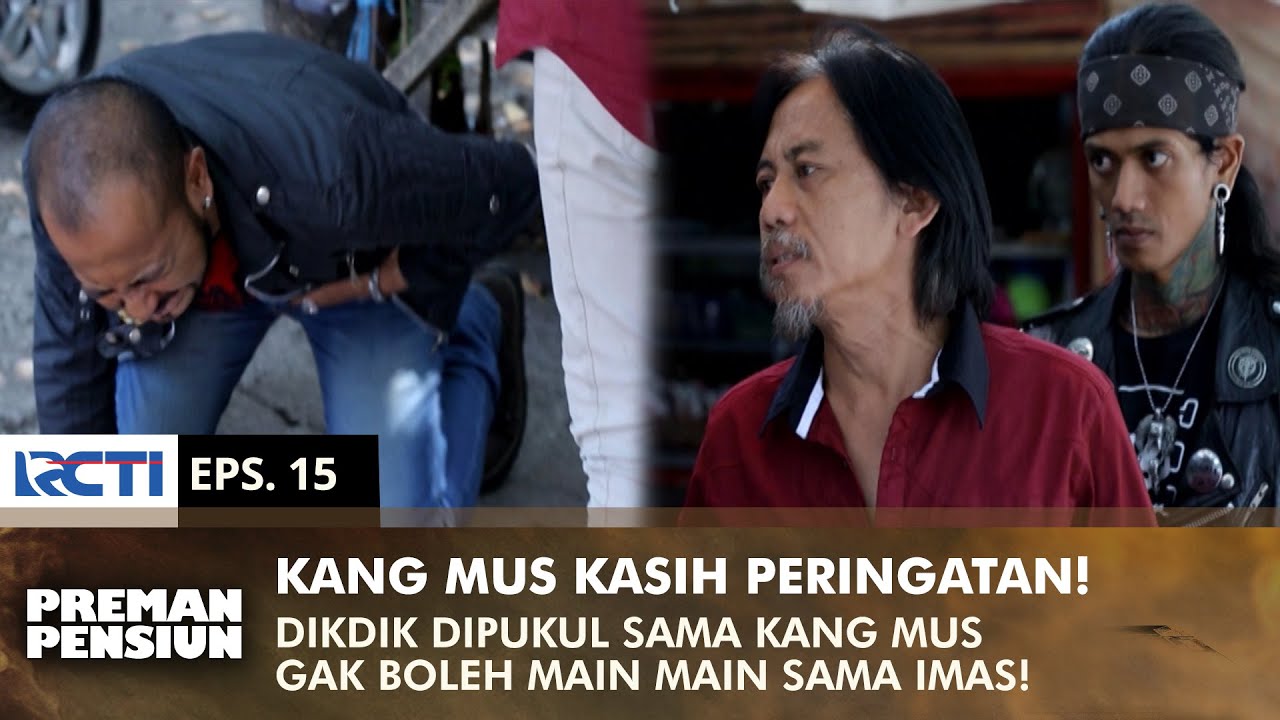 PERINGATAN KERAS KANG MUS! Dikdik Gak Boleh Permainkan Imas | PREMAN PENSIUN 3 | EPS 15 (2/2)