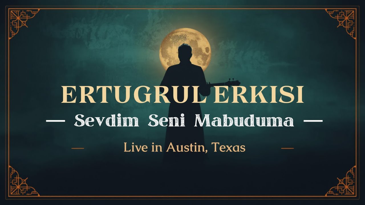 ERTUGRUL ERKISI / Sevdim Seni Mabuduma (Live in Austin, Texas)