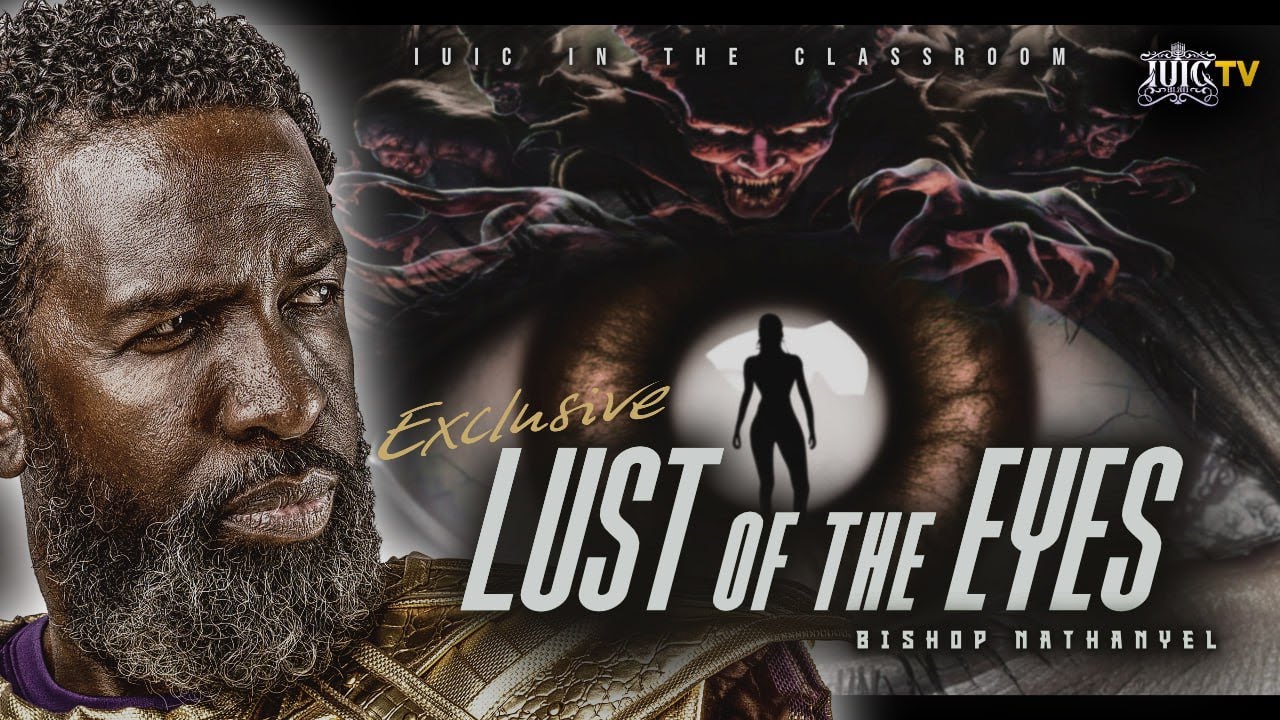 #IUIC The Lust of The Eyes with Bishop Nathanyel