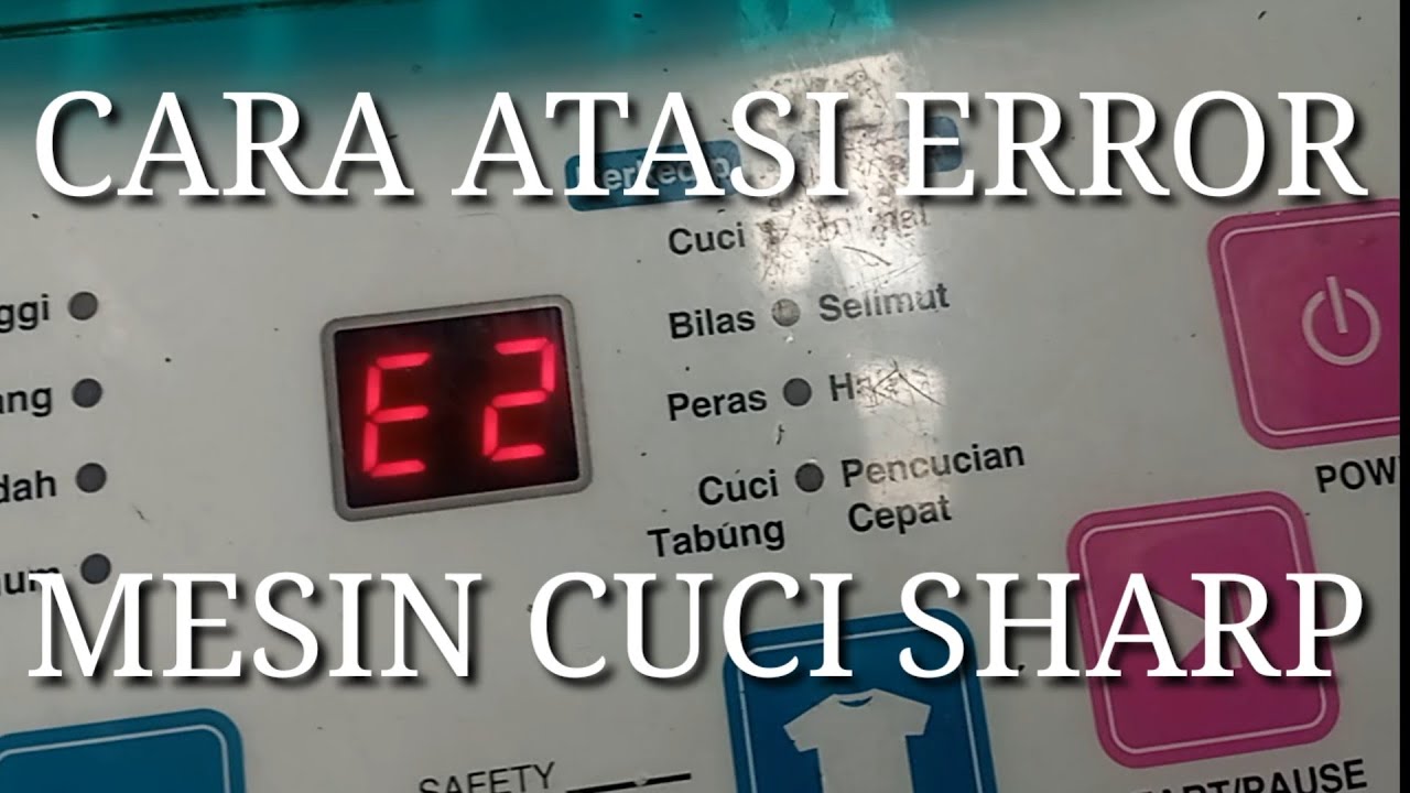 Cara atasi error E2 pada mesin cuci Sharp