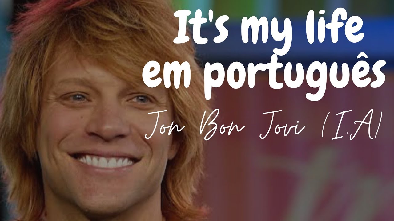 It's My Life em português - Jon Bon Jovi (I.A) Bon Jovi cover