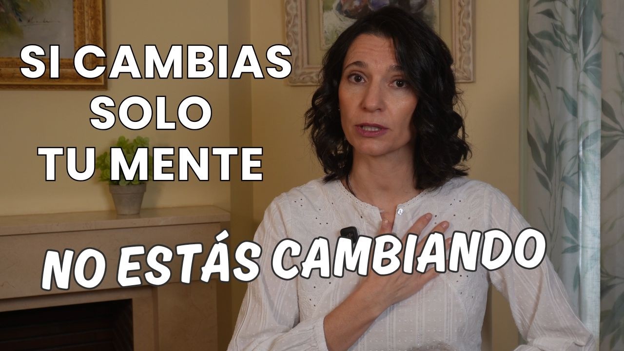 Por qué trabajar Solo la Mente NO funciona: necesitas Integrar Cuerpo y Energía