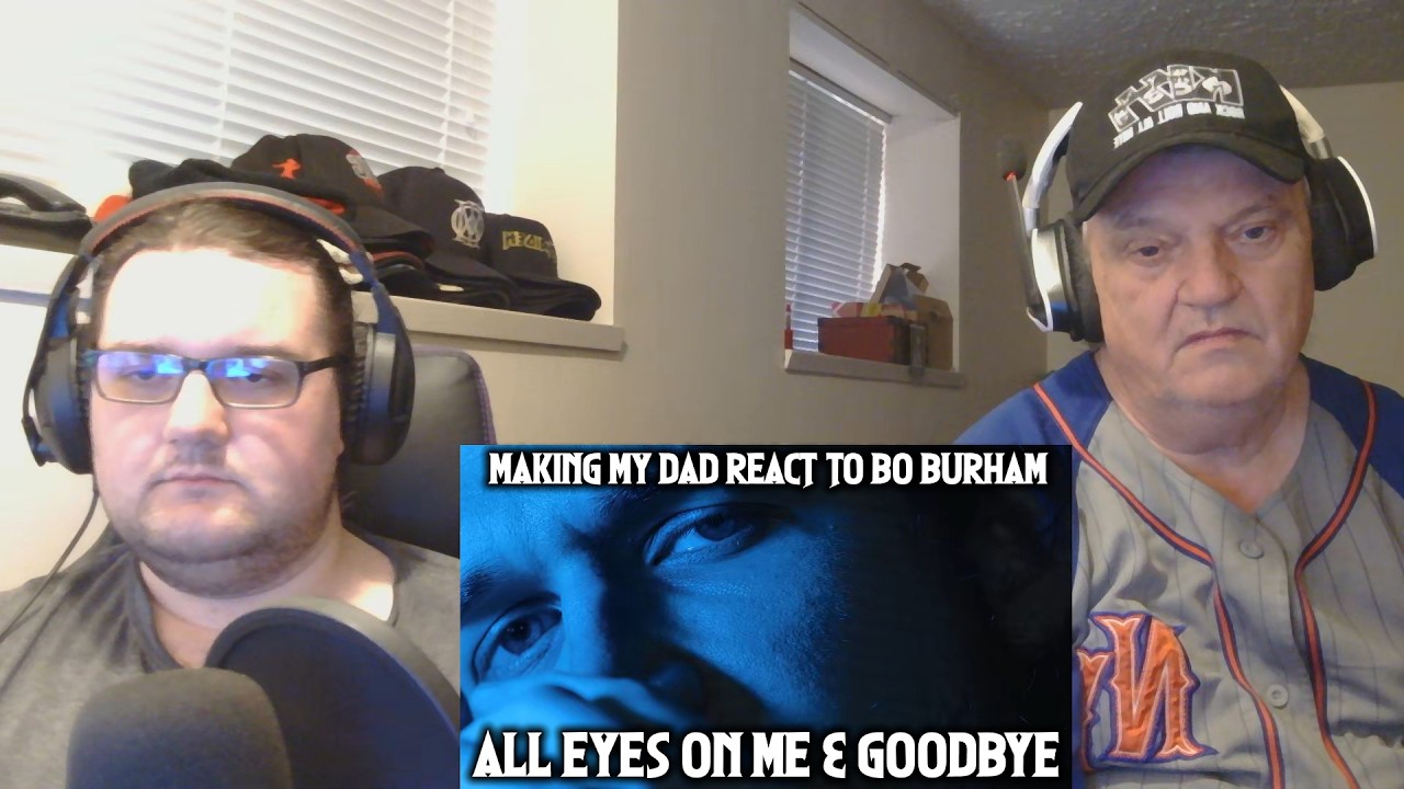 MAKING MY DAD REACT TO BO BURNHAM - All Eyes On Me & Goodbye
