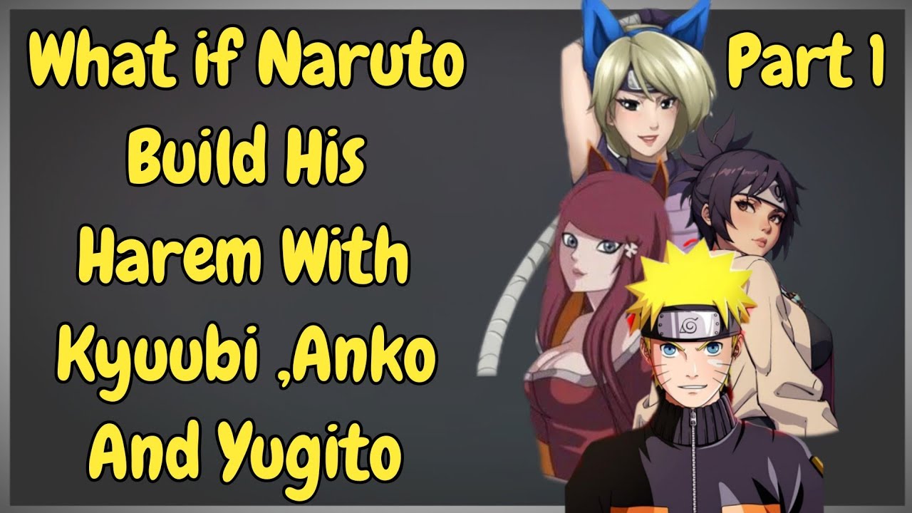 What if Naruto Build His Harem With Kyuubi ,Anko And Yugito /Part 1/