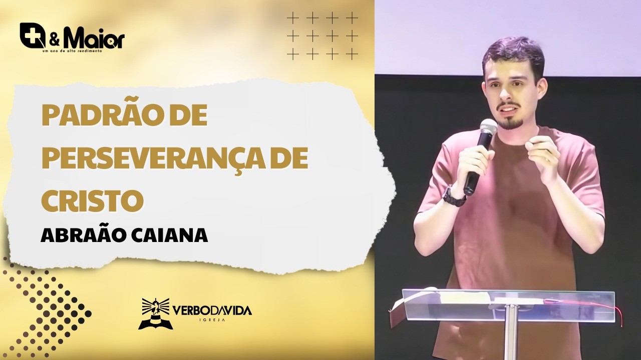 Padrão de Perseverança de Cristo | Abraão Caiana