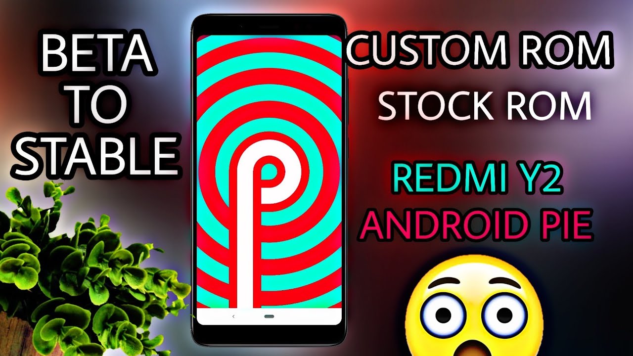 Redmi Y2: Custom ROM to Stock ROM, Beta to Stable - Full Guide