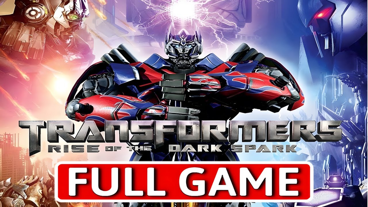 Transformers Rise Of The Dark Spark - FULL GAME Walkthrough Longplay