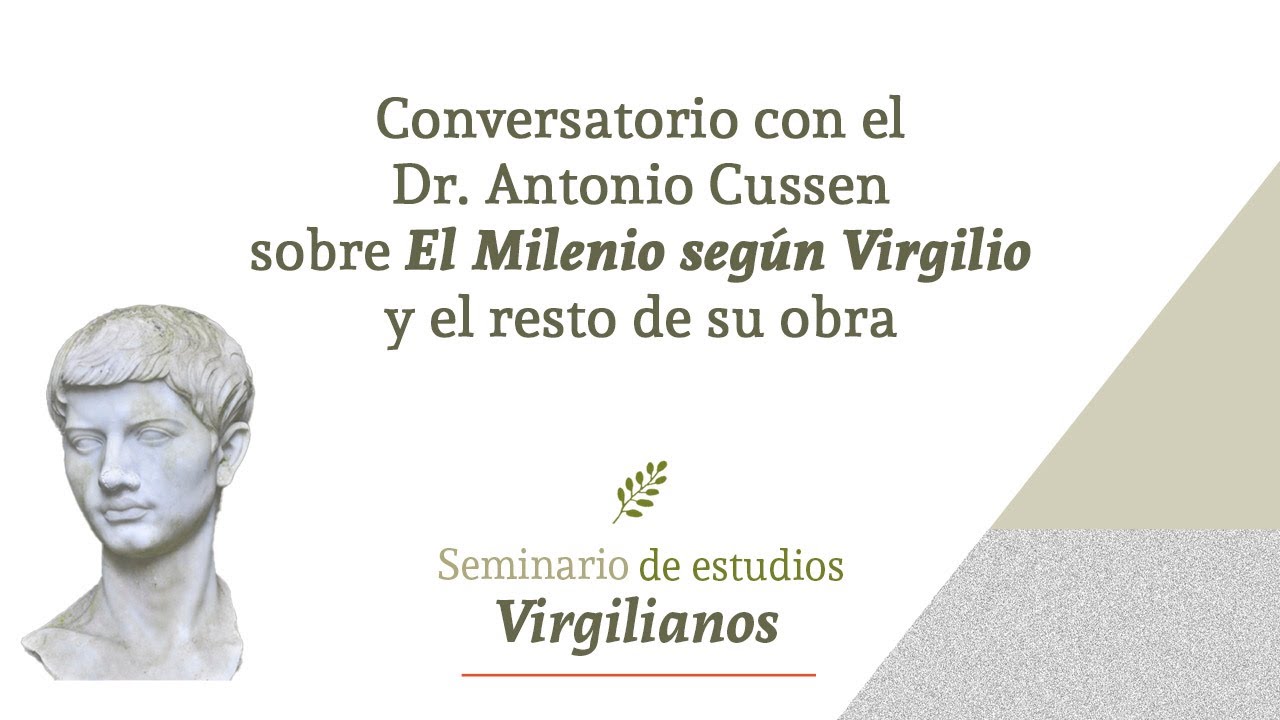 Conversatorio con el Dr. Antonio Cussen sobre el Milenio según Virgilio y el resto de su obra