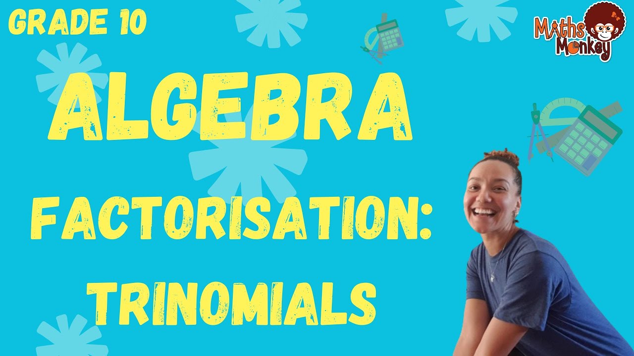 Grade 10 Algebra: Factorisation - Trinomials