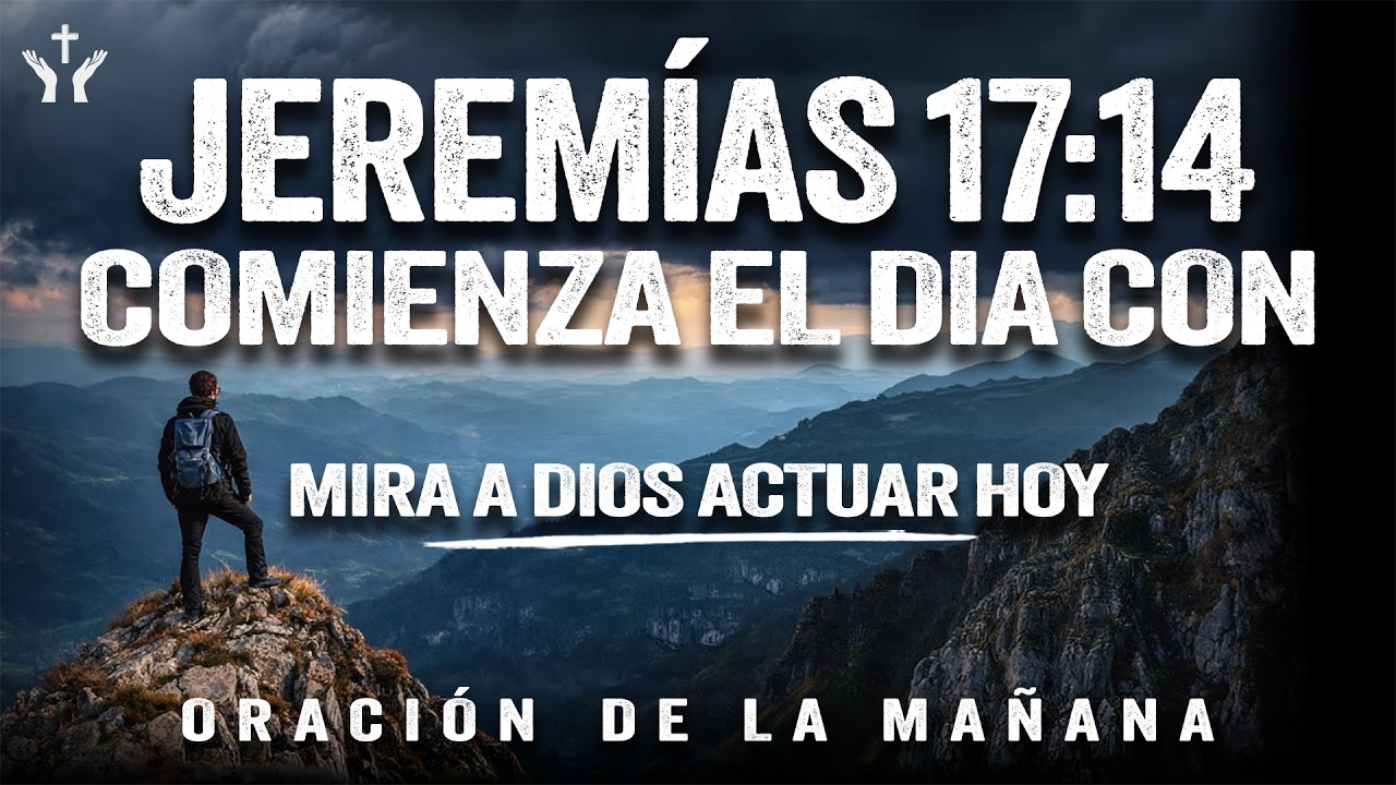 Comienza El Día Con Jeremías 17:14 | Oración de la Mañana
