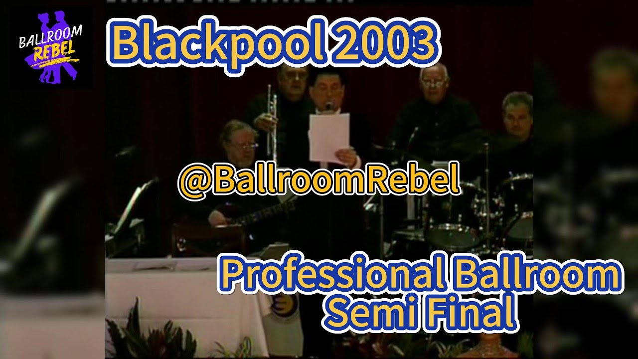 2003 Blackpool Dance Festival Professional Ballroom Semi Final