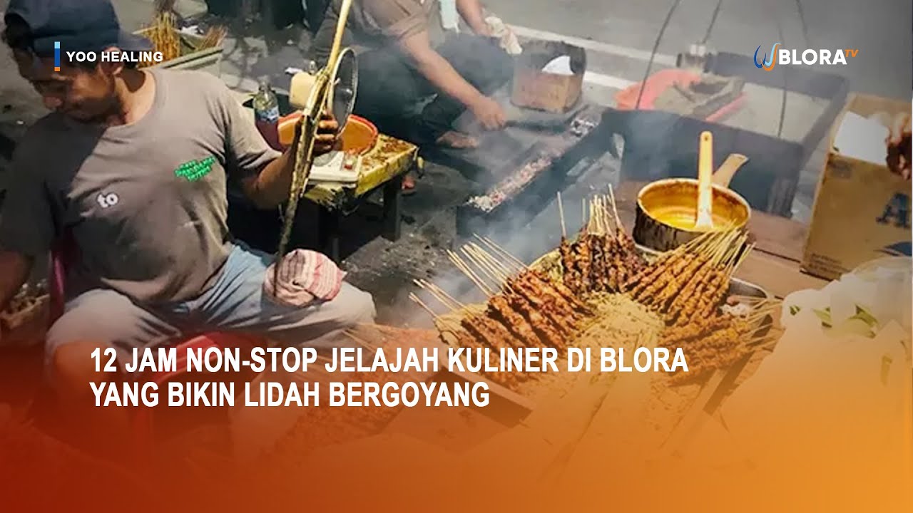 12 JAM NON-STOP JELAJAH KULINER di BLORA YANG BIKIN LIDAH                          BERGOYANG