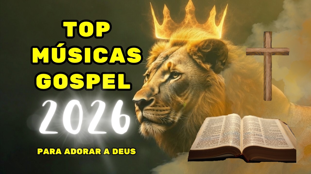 Melhores Louvores Que Trazem Milagres e Bênçãos | Top Músicas Gospel 2026
