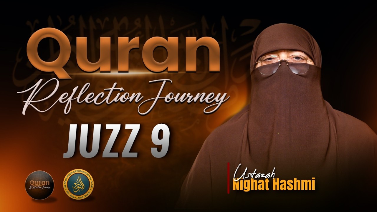 Quran Reflection Journey | Dawrah e Quran  Juzz  (Para) 9 |  Ustazah Nighat Hashmi