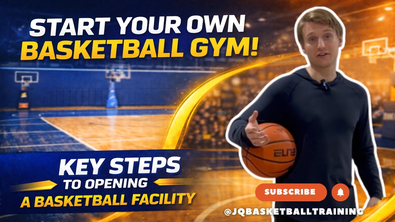 How to Start Your Own Basketball Gym (Trainer Step-by-Step Guide) | JQ Basketball Training