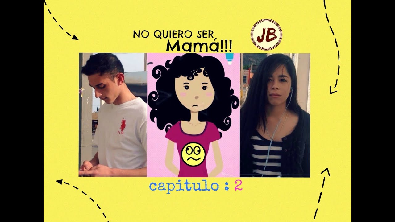 NO QUIERO SER MAM&Agrave;!!! (cap: 2) / JORBOL