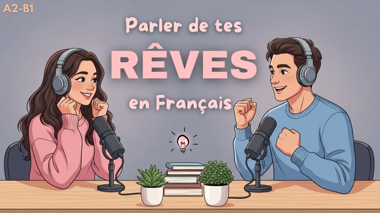 Apprendre le français en écoutant | Exprime tes rêves en français
