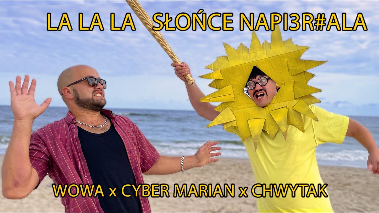 WOWA x CYBER MARIAN x CHWYTAK - LALALALALA SŁOŃCE NAPI3R#ALA (video 2025)