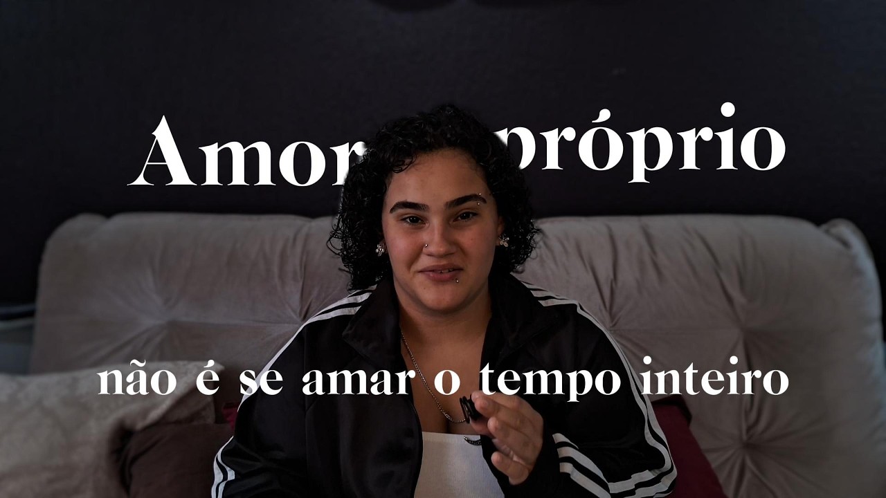 Você não precisa se AMAR TODOS OS DIAS (mas precisa saber disso)