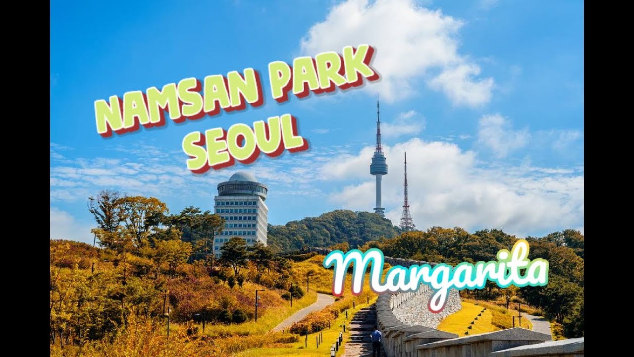 [Margarita] Namsan Park, Seoul