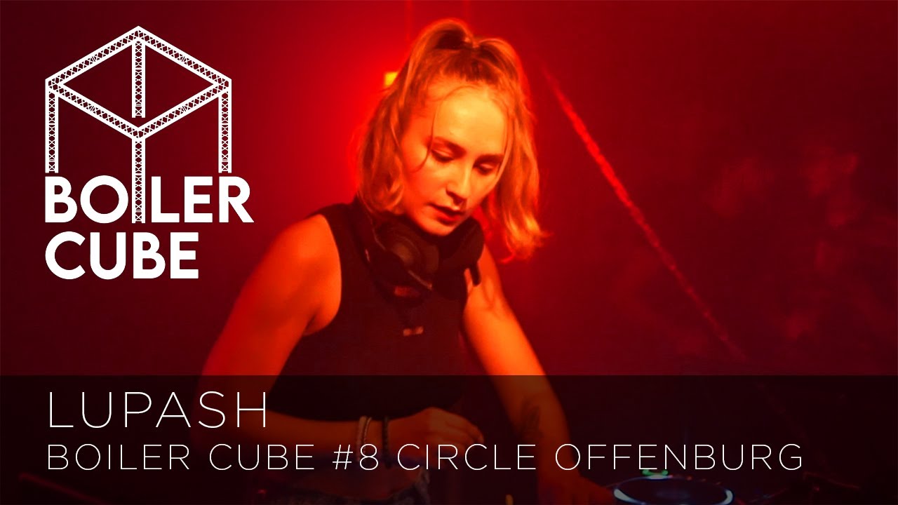 Lupash [Peaktime, Groove, Techno] Boiler Cube Circle Offenburg (Full Set)