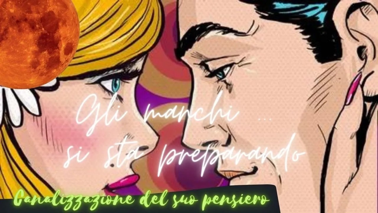 Manchi a qualcuno e si sta preparando per te • canalizzazione del suo pensiero