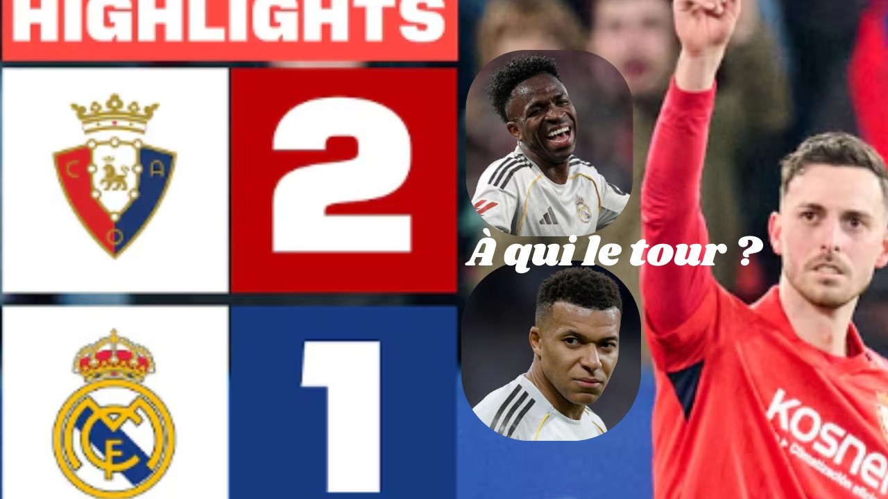 Osasuna 2-1 Real - Défaite inquiétante du Real Madrid face à Osasuna
