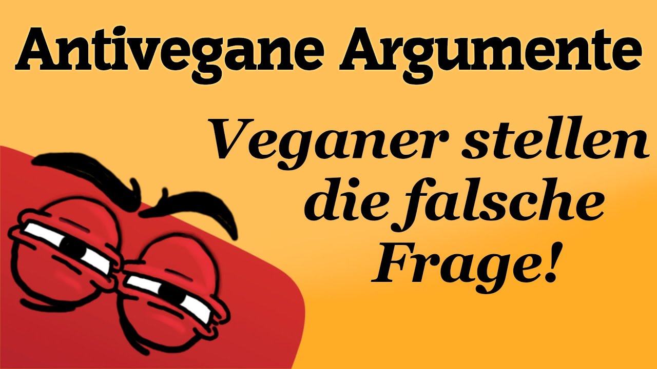 Antivegane Argumente #1 - Veganer stellen unterkomplexe Fragen!