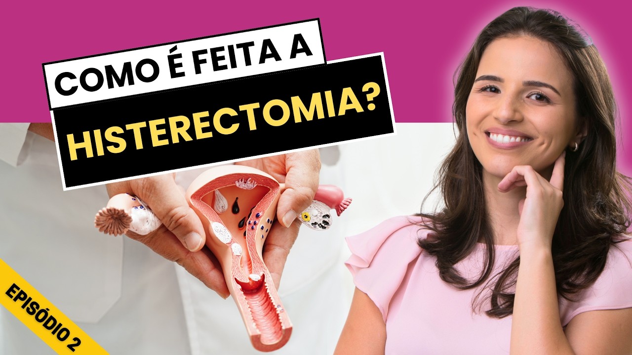 VAI FAZER HISTERECTOMIA? CONHE&Ccedil;A OS QUATRO TIPOS DE CIRURGIA E SUAS DIFEREN&Ccedil;AS!