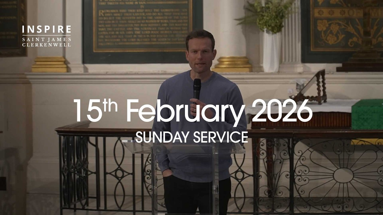 Inspire Saint James Clerkenwell | Live-streamed | 15th Feb 2026