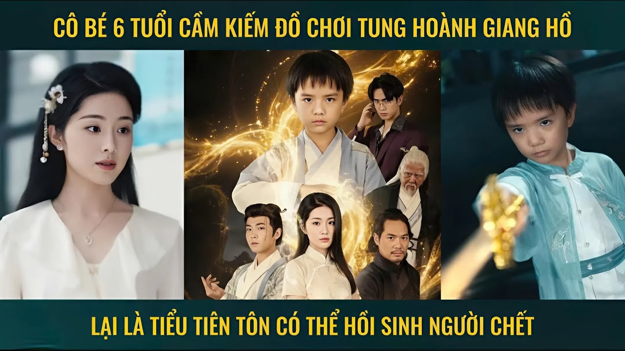 Cậu b&eacute; 6 tuổi cầm kiếm đồ chơi tung ho&agrave;nh giang hồ lại l&agrave; tiểu ti&ecirc;n t&ocirc;n c&oacute; thể hồi sinh người chết