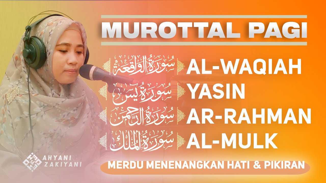 Murottal Al-Qur'an Di Pagi Hari | Surat Al Waqiah, Yasin, Ar Rahman, Al Mulk - Ahyani Zakiyani
